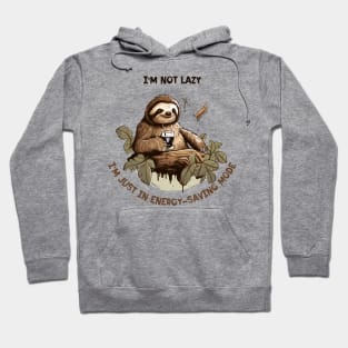 Sloth with coffee | I'm not lazy I'm just in energy-saving mode Hoodie